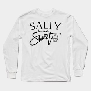 Salty but super Sweet Long Sleeve T-Shirt